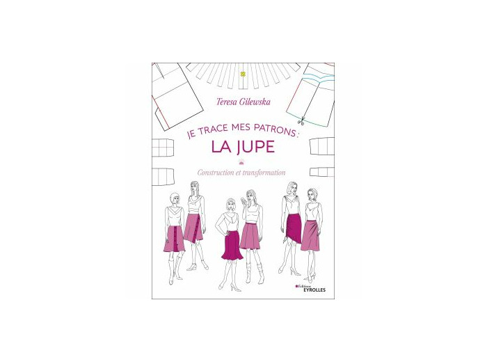 Teresa Gilewska - Livre "Je Trace Mes Patrons: La Jupe"