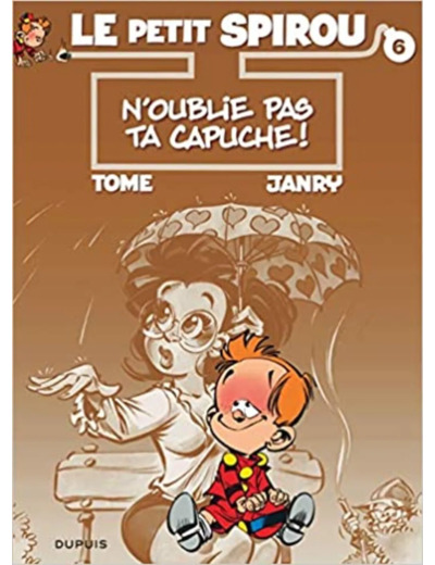 Livre Le petit spirou t6 n'oublié pas ta capuche !