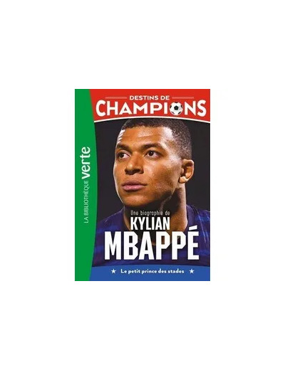 Livre Destins de champions 01 - Une biographie de Kylian Mbappé