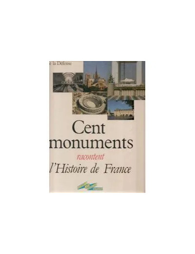 Livre Cent Monuments Racontent L'histoire De France