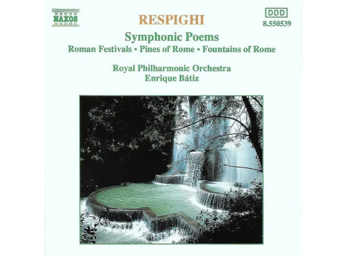 Cd Respighi - Royal Philharmonic Orchestra, Enrique Bátiz - Symphonic Poems (Roman Festivals - Pines Of Rome - Fountains Of Rome) (1992)