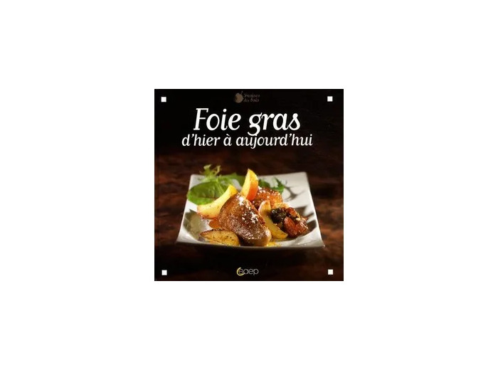 Livre Foie Gras - D'hier À Aujourd'hui