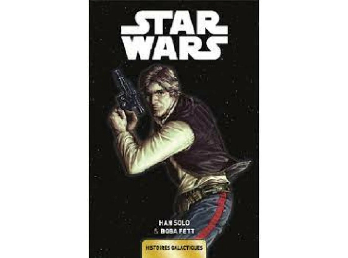 Livre Star Wars: Histoires Galactiques 03 Han Solo Boba Fett