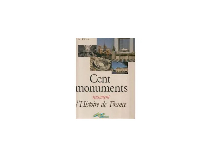 Livre Cent Monuments Racontent L'histoire De France