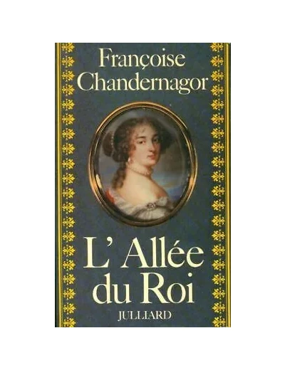 Livre L'Allée du roi : Souvenirs de Françoise d'Aubigné, marquise de Maintenon, épouse du roi de France